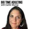 Big Time Adulting Podcast artwork