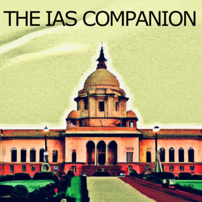 UPSC Podcast : The IAS Companion ( for UPSC aspirants ):IAS Companion