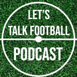 Lets Talk Football Podcast