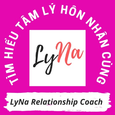 Người Dẫn Đường Cho Hôn Nhân Đúng Cách:LyNa Relationship Coach