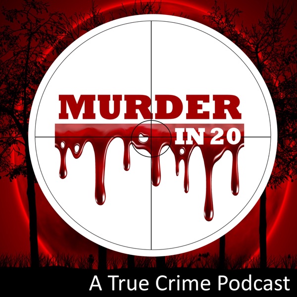 Murder in 20 Podcast