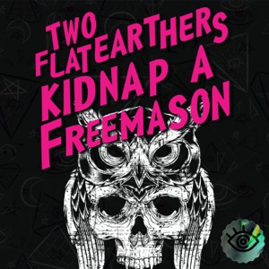 Two Flat Earthers Kidnap a Freemason