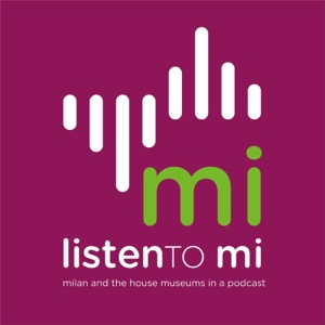 Listen To MI - Milan and its House Museums in a podcast