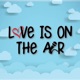 Love is on the air