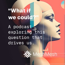 What if we could? A podcast exploring this question that drives us.