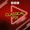 Classical Fix - BBC Radio 3