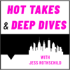 Hot Takes & Deep Dives - Jess Rothschild