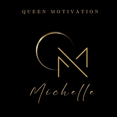 Motivational Queen Michelle Podcast