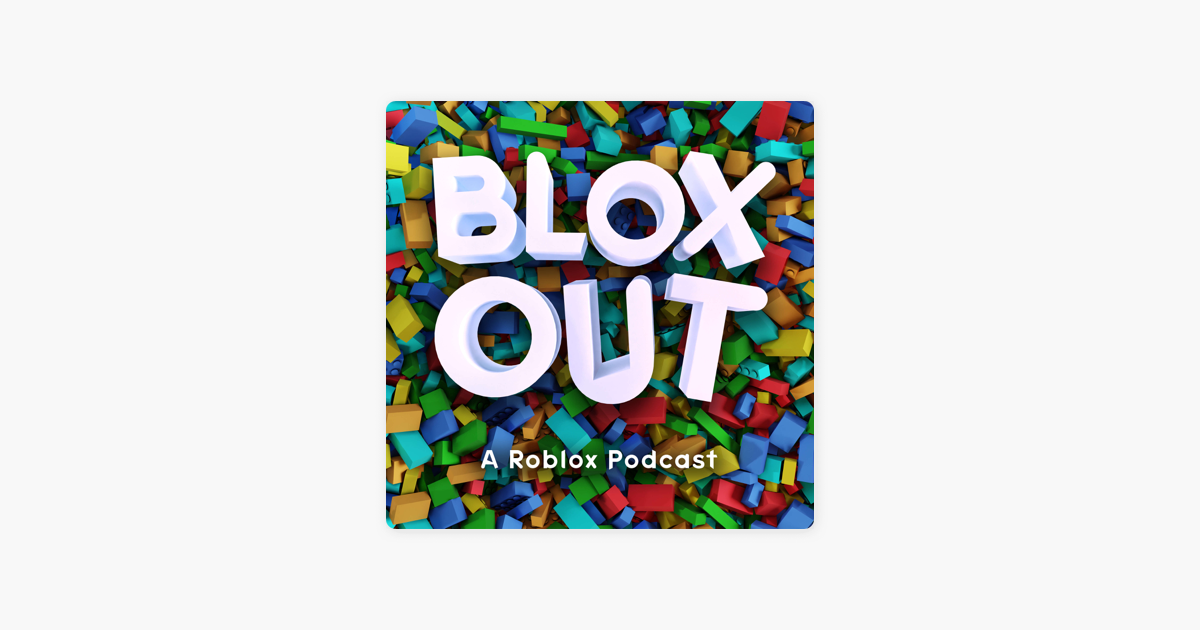 Blox Out Podcast: A Roblox Podcast en Apple Podcasts