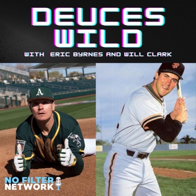 Deuces Wild with Eric Byrnes & Will Clark:No Filter, Bleav