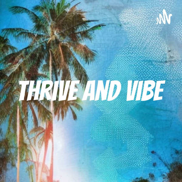 Thrive and Vibe