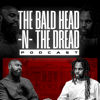 The BaldHead -N- The Dread Podcast - I Never Knew Tv