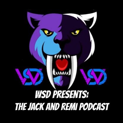 WSD Presents: Jack and Remi Podcast