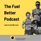 The Fuel better Podcast