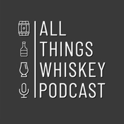 All Things Whiskey Podcast