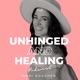 Unhinged and Healing