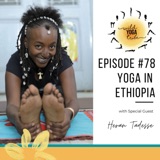 #78 - Afrikan Yoga & Kemetic Yoga - Yoga in Ethiopia with Heran Tadesse
