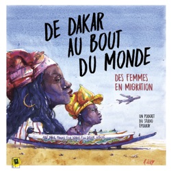 De Dakar au bout du monde, des femmes en migration