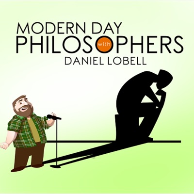 Modern Day Philosophers with Daniel Lobell Modern Day Philosophers with Daniel Lobell