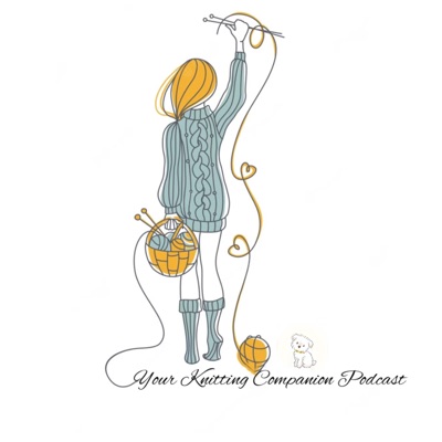 Your Knitting Companion Podcast Your Knitting Companion Podcast
