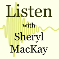 Listen with Sheryl MacKay podcast