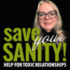 Save Your Sanity - Help for Toxic Relationships - Dr. Rhoberta Shaler