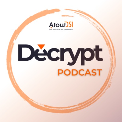 Atout DSI Decrypt Podcast:Atout DSI