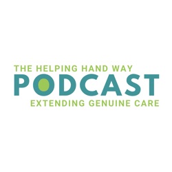 The Helping Hand Podcast: Extending Genuine Care