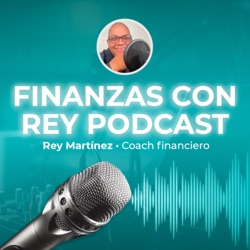 Finanzas con Rey Podcast