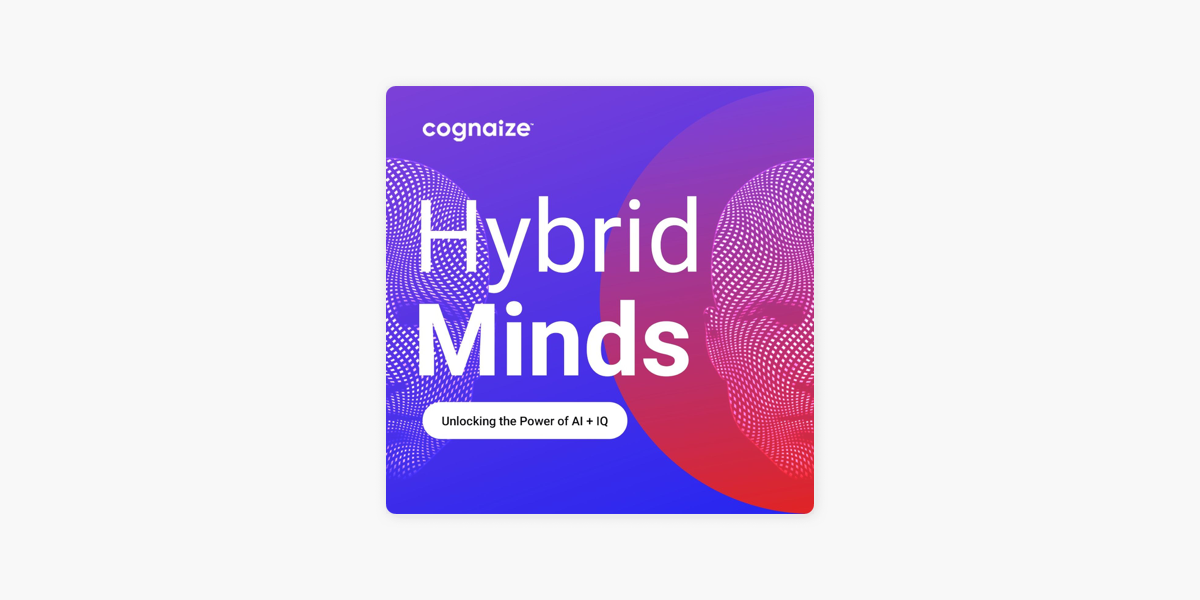 Hybrid Minds: Unlocking the Power of AI + IQ on Apple Podcasts