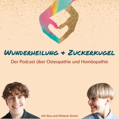 Wunderheilung & Zuckerkugel - Der Podcast über Osteopathie und Homöopathie