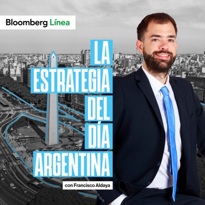 La Estrategia del Día Argentina:Bloomberg Línea