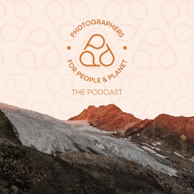 Photographers for People and Planet - The Podcast