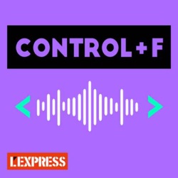 Découvrez Control F, le podcast tech de L'Express
