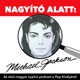 Nagyító alatt Michael Jackson: Az első magyar nyelvű podcast a Pop Királyáról