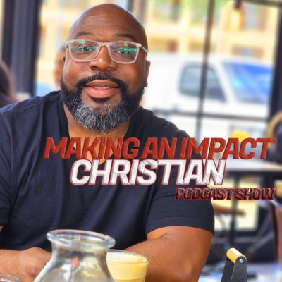 Making An Impact Christian Podcast Show