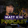 Matt Kim Podcast - Matt Kim