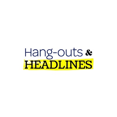 Hang-outs and Headlines