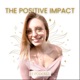 THE POSITIVE IMPACT - Le Podcast