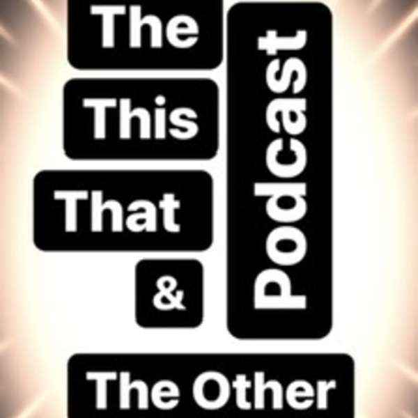 The “This, That and the Other” Podcast Artwork