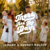 These Are The Days - Jeremy + Audrey Roloff