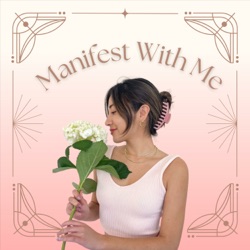 Manifest With Me Podcast