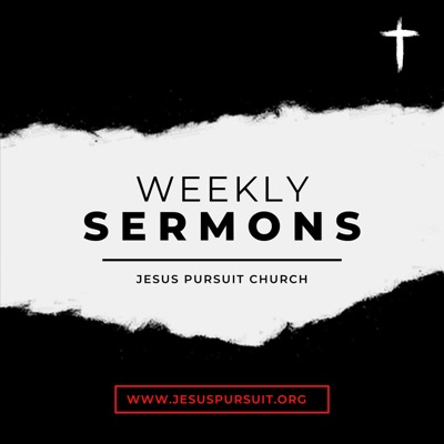 Jesus Pursuit Weekly Sermons Jesus Pursuit Weekly Sermons