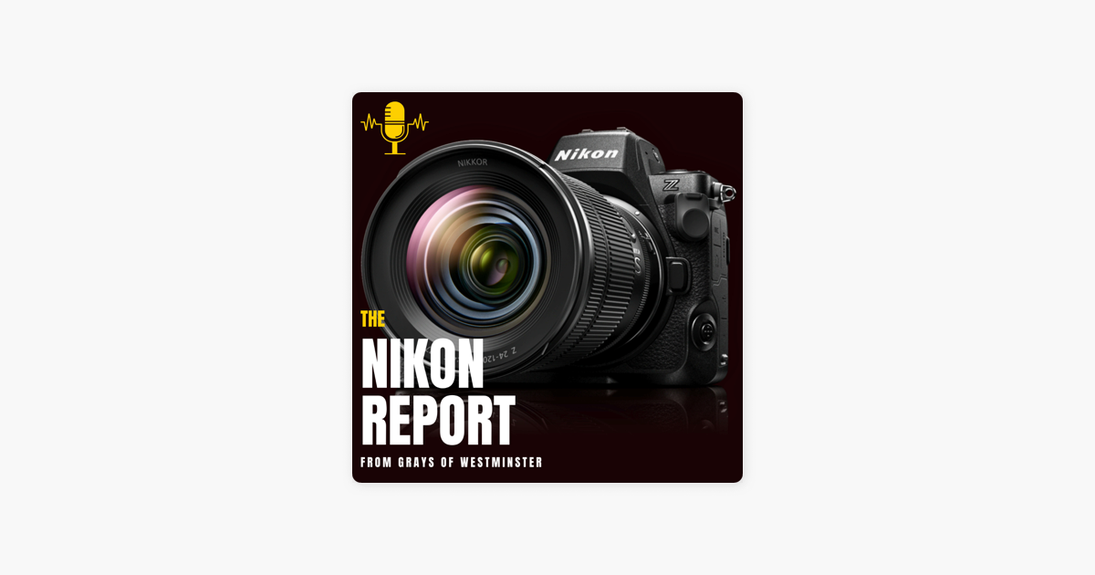 The Nikon Report on Apple Podcasts