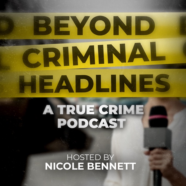 Beyond Criminal Headlines Cover Art