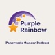 Purple Rainbow Pancreatic Cancer Podcast