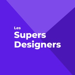 Les Supers Designers - Le podcast qui parle de product design