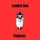 Loaded Gun Podcast 