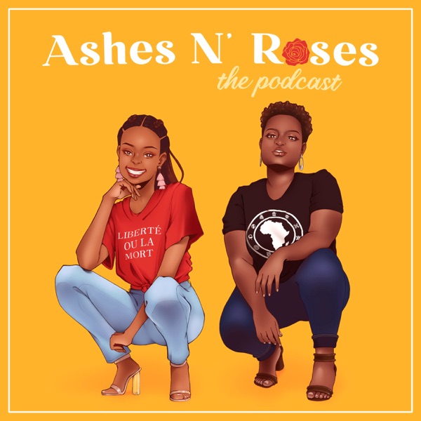 Ashes N' Roses: The Podcast