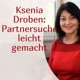 Ksenia Droben: Partnersuche leicht gemacht